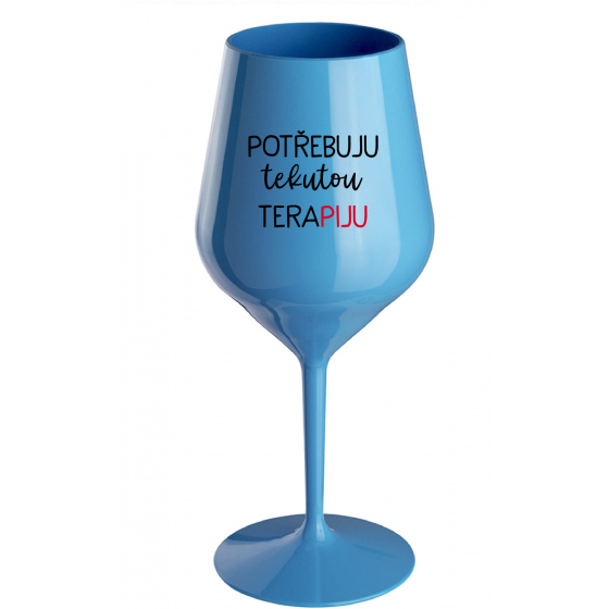 POTŘEBUJU TEKUTOU TERAPIJU - modrá nerozbitná sklenice na víno 470 ml