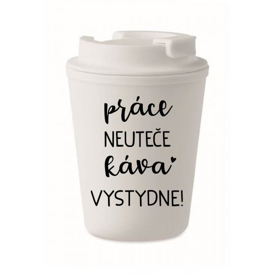 PRÁCE NEUTEČE, KÁVA VYSTYDNE! - bílý termohrnek 300 ml