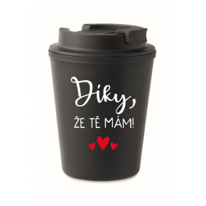 DÍKY, ŽE TĚ MÁM! - černý termohrnek 300 ml